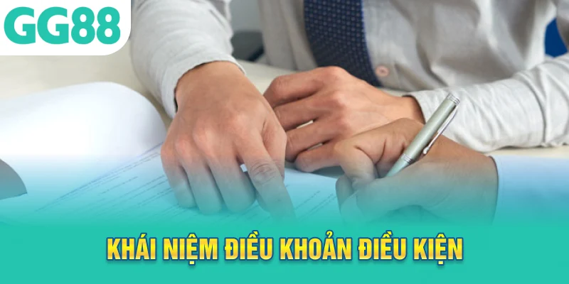 Khái niệm điều khoản điều kiện